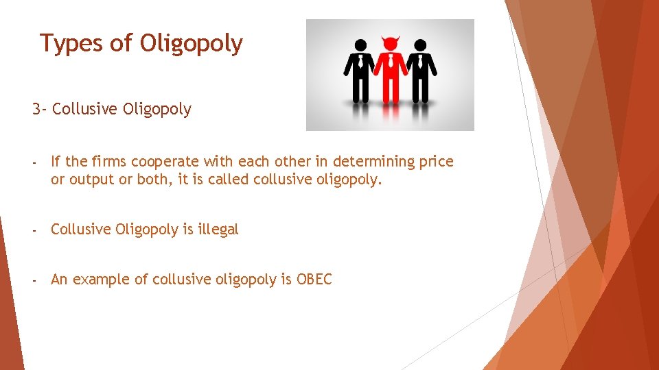 Types of Oligopoly 3 - Collusive Oligopoly - If the firms cooperate with each