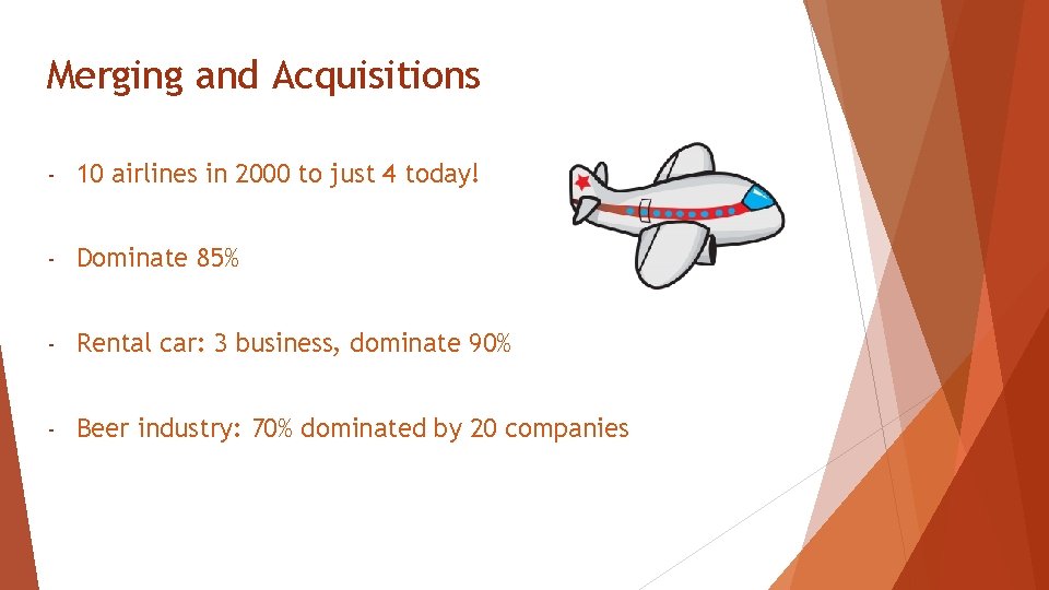 Merging and Acquisitions - 10 airlines in 2000 to just 4 today! - Dominate