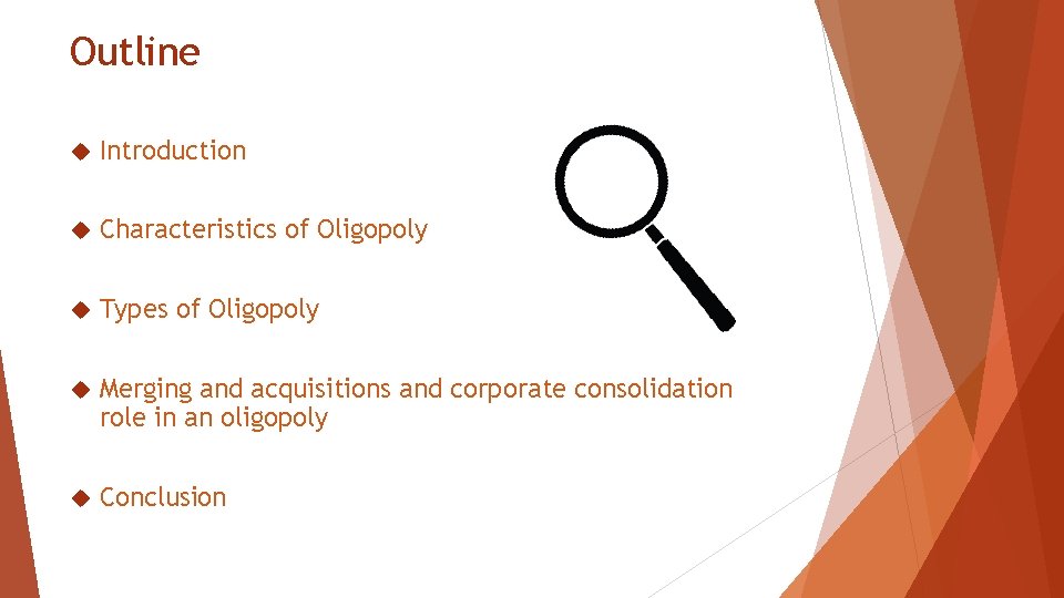 Outline Introduction Characteristics of Oligopoly Types of Oligopoly Merging and acquisitions and corporate consolidation