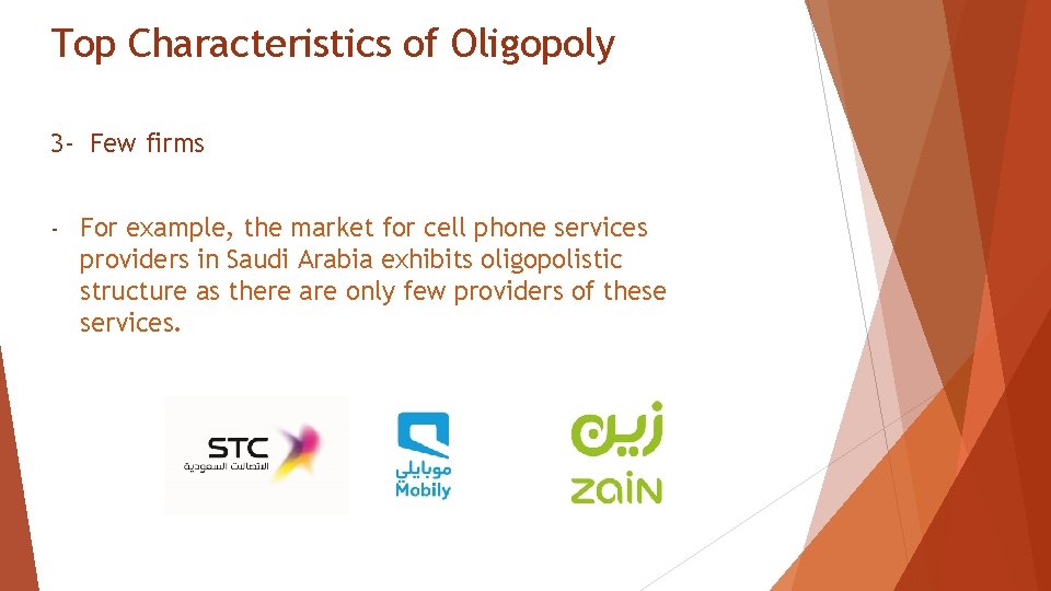 Top Characteristics of Oligopoly 3 - Few firms - For example, the market for