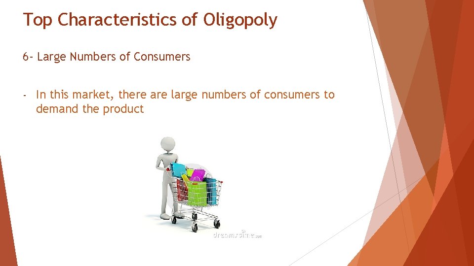 Top Characteristics of Oligopoly 6 - Large Numbers of Consumers - In this market,
