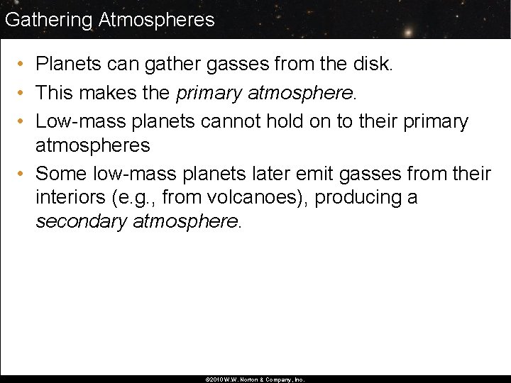 Gathering Atmospheres • Planets can gather gasses from the disk. • This makes the
