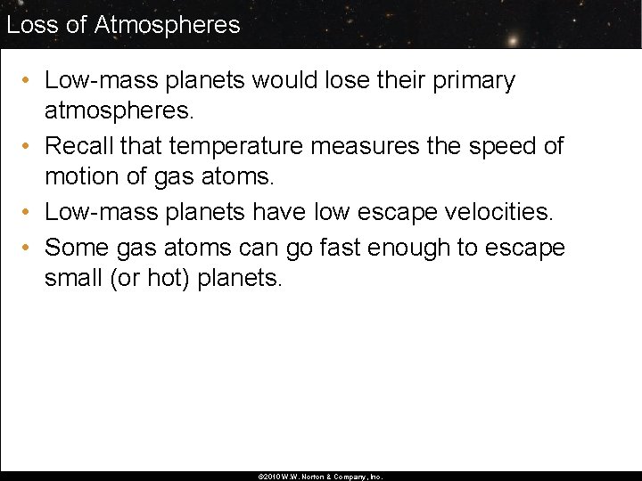 Loss of Atmospheres • Low-mass planets would lose their primary atmospheres. • Recall that