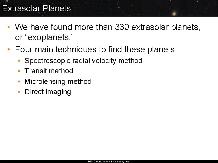 Extrasolar Planets • We have found more than 330 extrasolar planets, or “exoplanets. ”