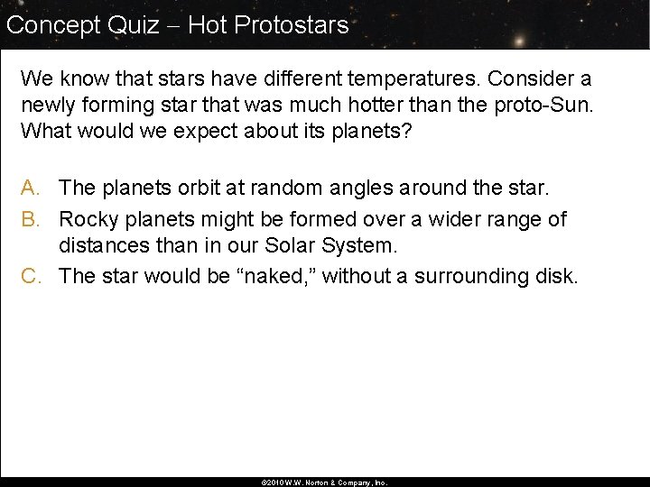 Concept Quiz Hot Protostars We know that stars have different temperatures. Consider a newly