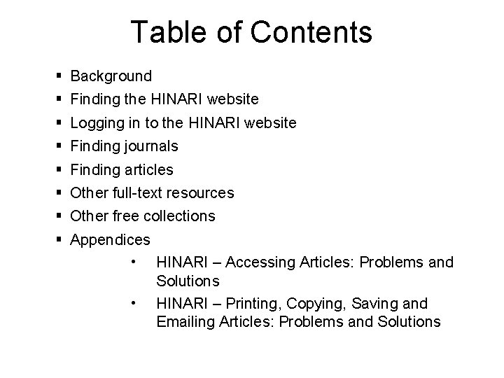 Table of Contents Background Finding the HINARI website Logging in to the HINARI website