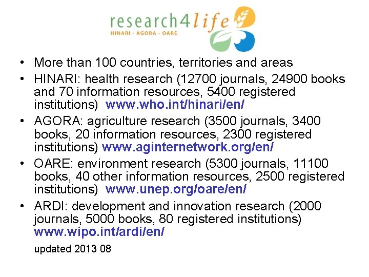  • More than 100 countries, territories and areas • HINARI: health research (12700