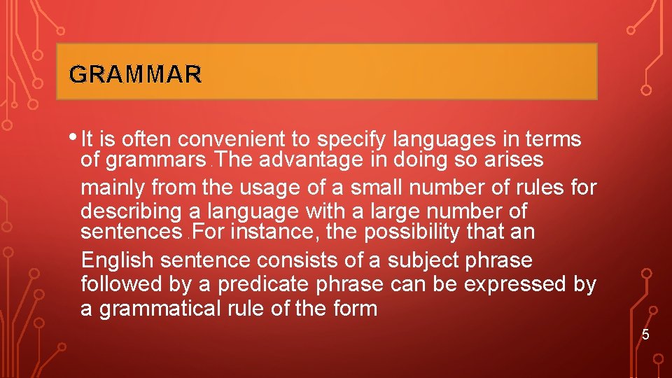 GRAMMAR • It is often convenient to specify languages in terms of grammars. The
