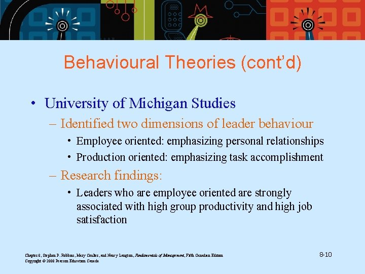 Behavioural Theories (cont’d) • University of Michigan Studies – Identified two dimensions of leader