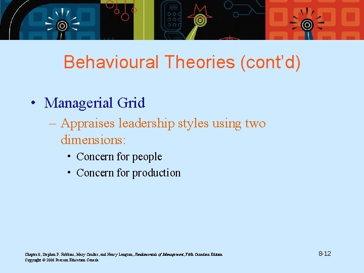Behavioural Theories (cont’d) • Managerial Grid – Appraises leadership styles using two dimensions: •