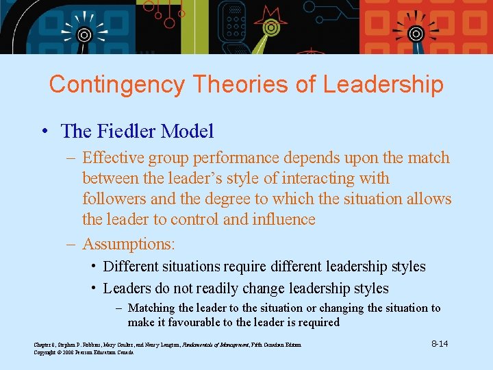 Contingency Theories of Leadership • The Fiedler Model – Effective group performance depends upon