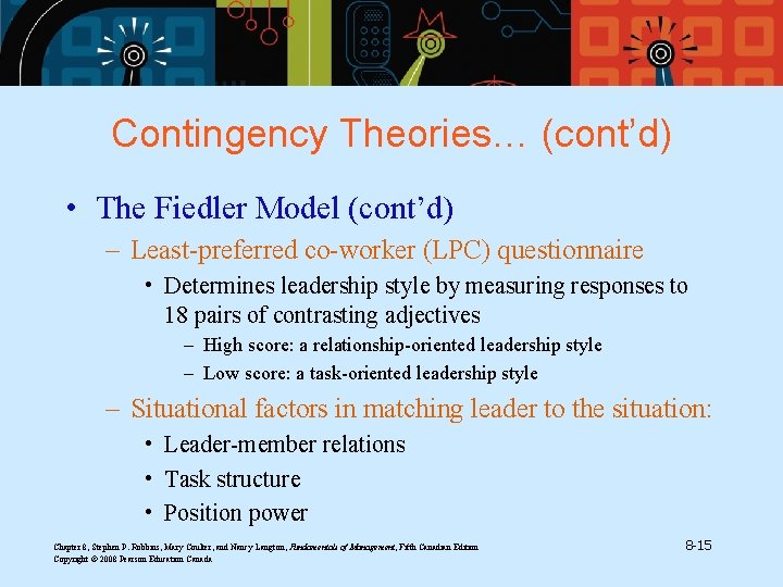 Contingency Theories… (cont’d) • The Fiedler Model (cont’d) – Least-preferred co-worker (LPC) questionnaire •