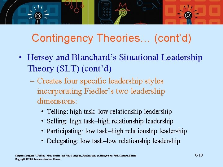 Contingency Theories… (cont’d) • Hersey and Blanchard’s Situational Leadership Theory (SLT) (cont’d) – Creates
