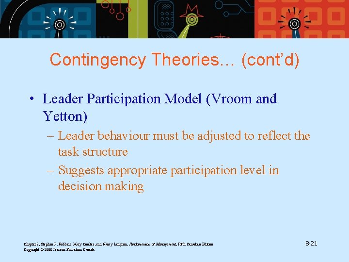 Contingency Theories… (cont’d) • Leader Participation Model (Vroom and Yetton) – Leader behaviour must