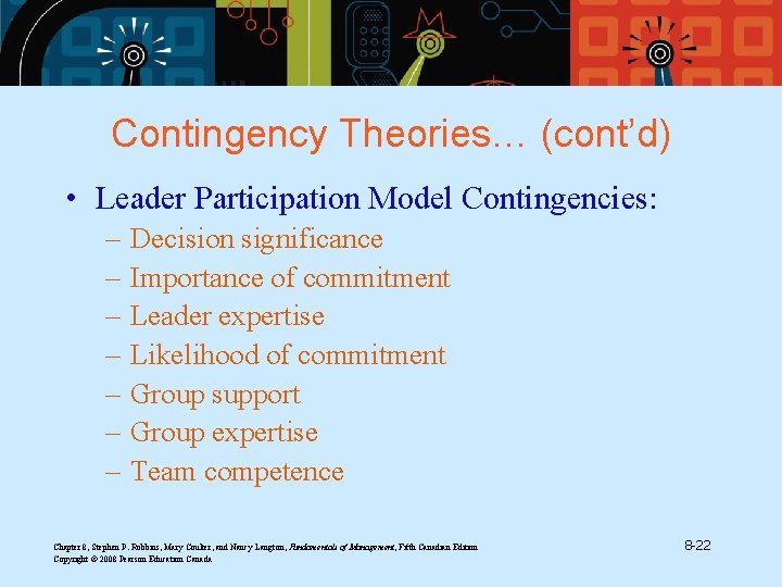 Contingency Theories… (cont’d) • Leader Participation Model Contingencies: – – – – Decision significance