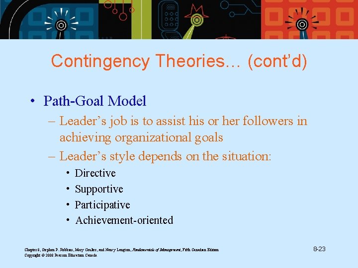 Contingency Theories… (cont’d) • Path-Goal Model – Leader’s job is to assist his or
