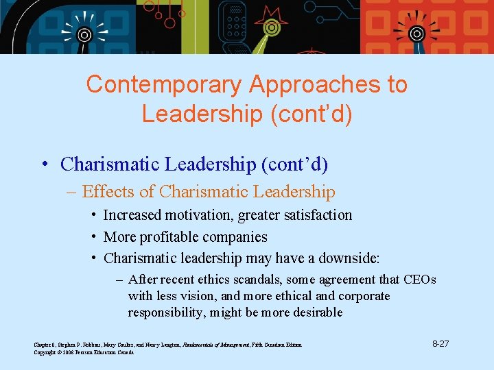 Contemporary Approaches to Leadership (cont’d) • Charismatic Leadership (cont’d) – Effects of Charismatic Leadership