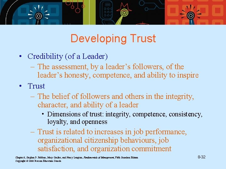 Developing Trust • Credibility (of a Leader) – The assessment, by a leader’s followers,