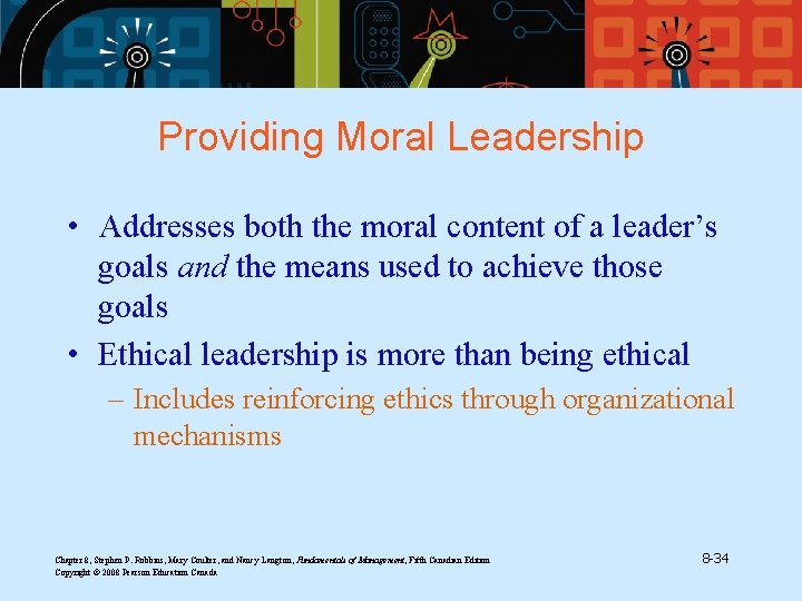 Providing Moral Leadership • Addresses both the moral content of a leader’s goals and