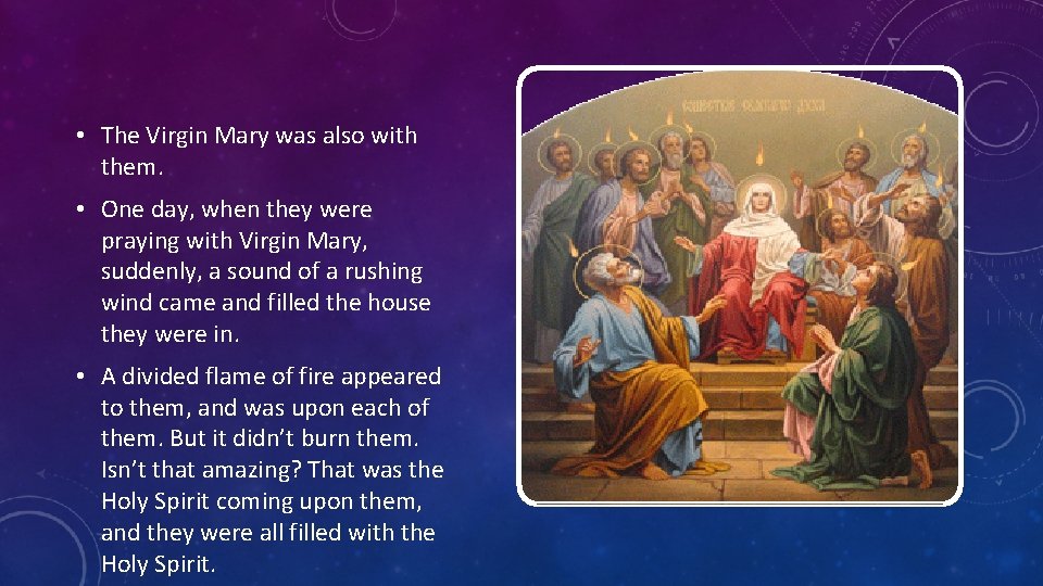  • The Virgin Mary was also with them. • One day, when they