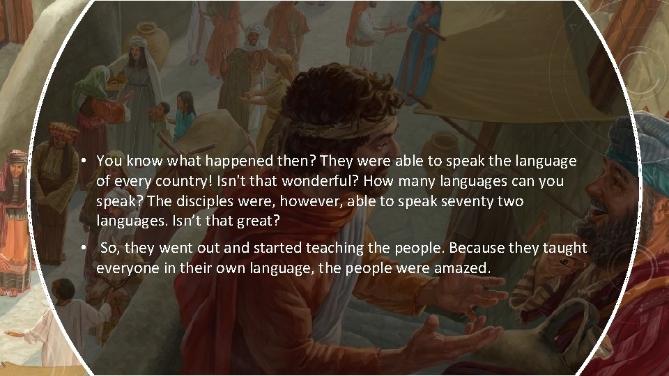  • You know what happened then? They were able to speak the language