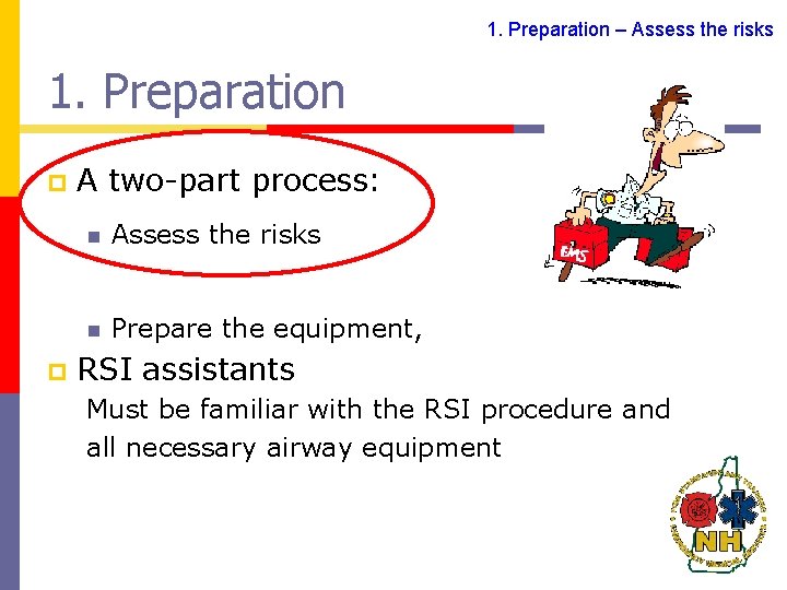 1. Preparation – Assess the risks 1. Preparation p p A two-part process: n