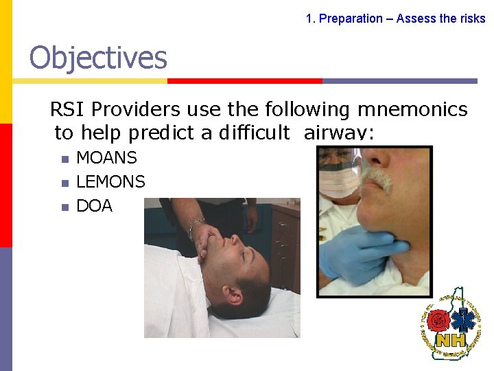 1. Preparation – Assess the risks Objectives RSI Providers use the following mnemonics to
