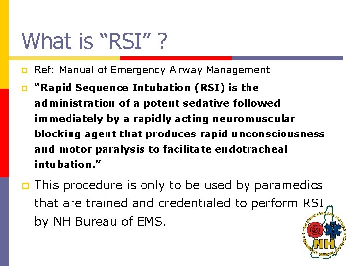 What is “RSI” ? p Ref: Manual of Emergency Airway Management p “Rapid Sequence