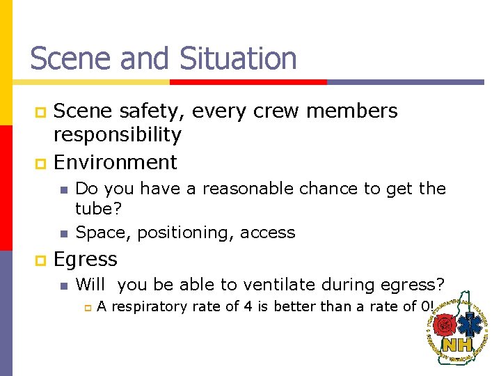 Scene and Situation Scene safety, every crew members responsibility p Environment p n n