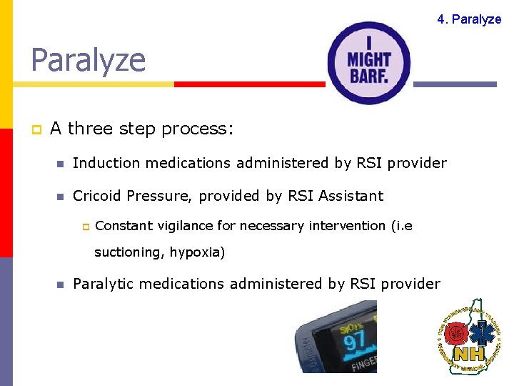 4. Paralyze p A three step process: n Induction medications administered by RSI provider