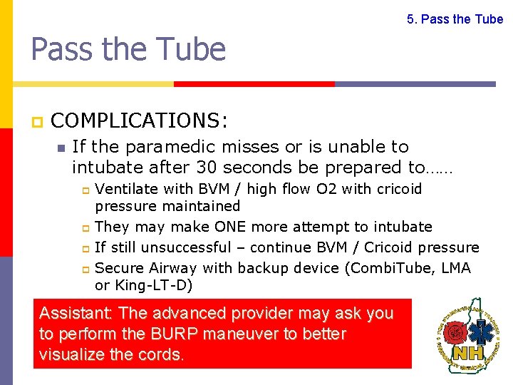 5. Pass the Tube p COMPLICATIONS: n If the paramedic misses or is unable
