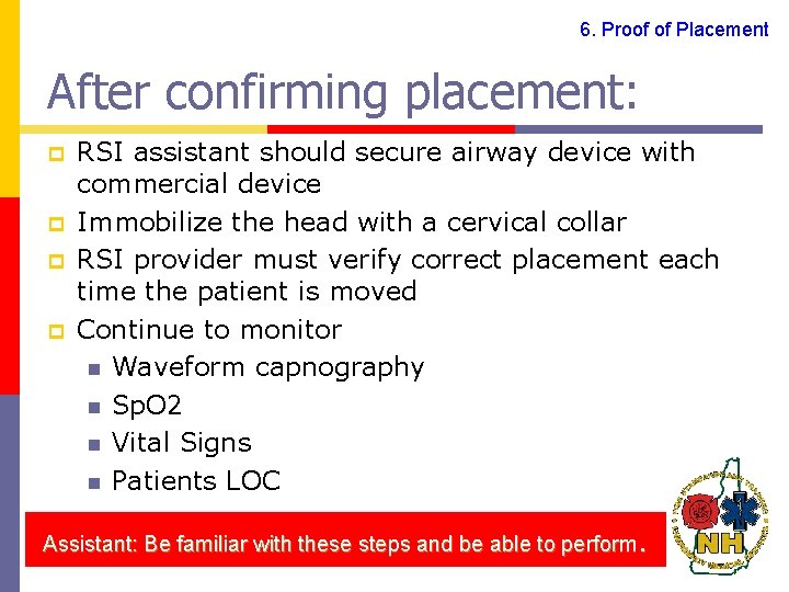 6. Proof of Placement After confirming placement: p p RSI assistant should secure airway