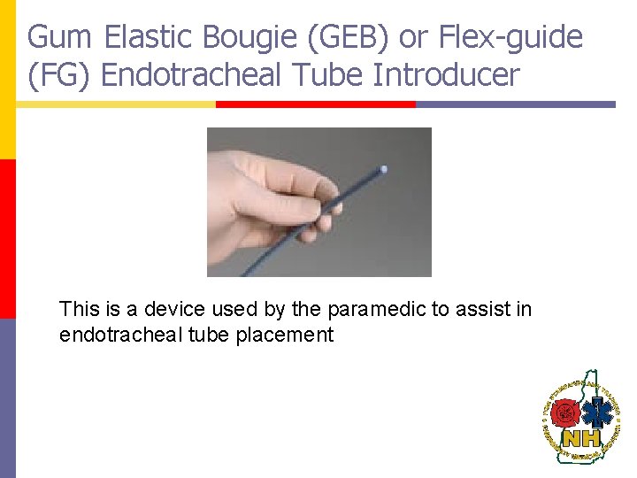 Gum Elastic Bougie (GEB) or Flex-guide (FG) Endotracheal Tube Introducer This is a device