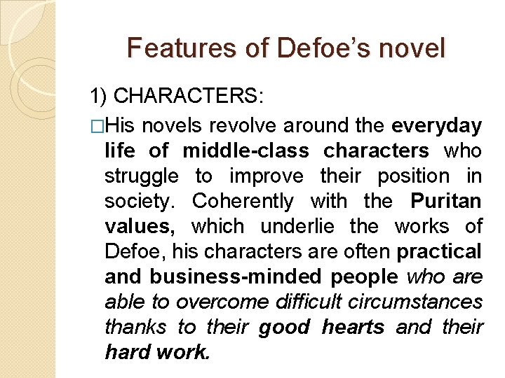 Features of Defoe’s novel 1) CHARACTERS: �His novels revolve around the everyday life of