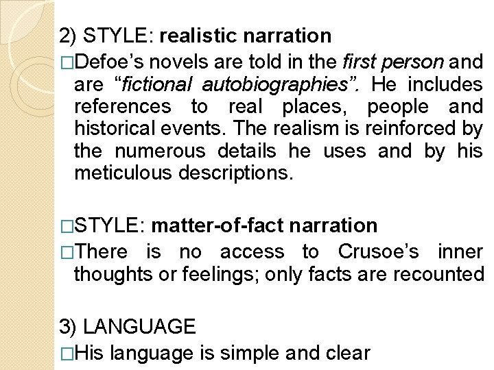 2) STYLE: realistic narration �Defoe’s novels are told in the first person and are