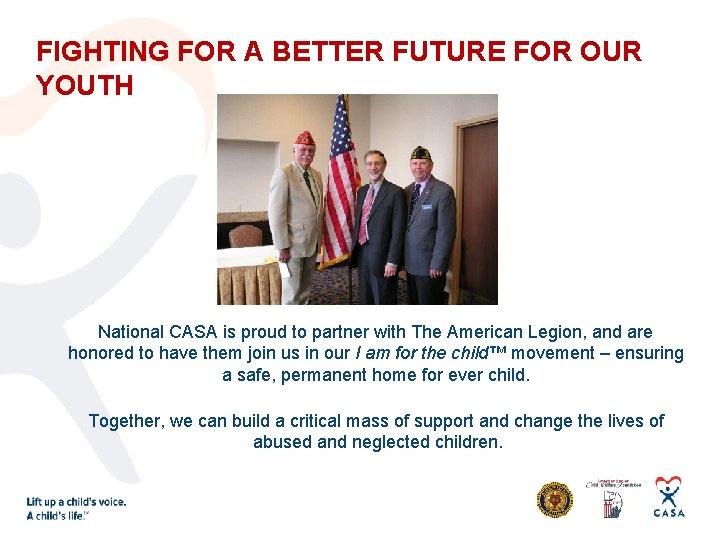 FIGHTING FOR A BETTER FUTURE FOR OUR YOUTH National CASA is proud to partner