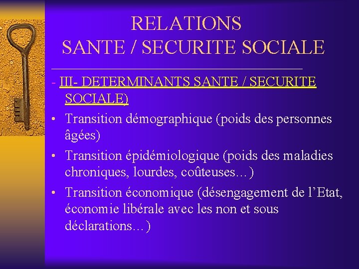 RELATIONS SANTE / SECURITE SOCIALE __________________ - III- DETERMINANTS SANTE / SECURITE SOCIALE) •