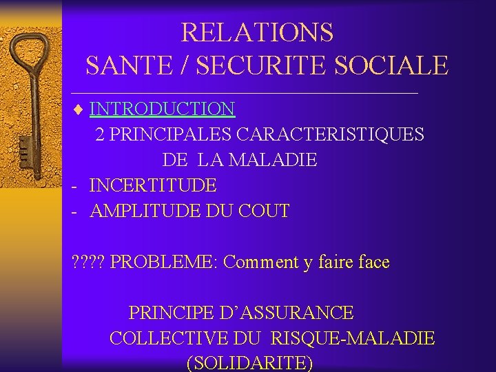 RELATIONS SANTE / SECURITE SOCIALE __________________ ¨ INTRODUCTION 2 PRINCIPALES CARACTERISTIQUES DE LA MALADIE