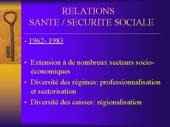 RELATIONS SANTE / SECURITE SOCIALE __________________ - 1962 - 1983 • Extension à de