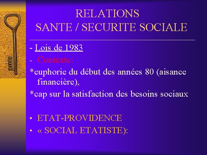 RELATIONS SANTE / SECURITE SOCIALE __________________ - Lois de 1983 - Contexte: *euphorie du