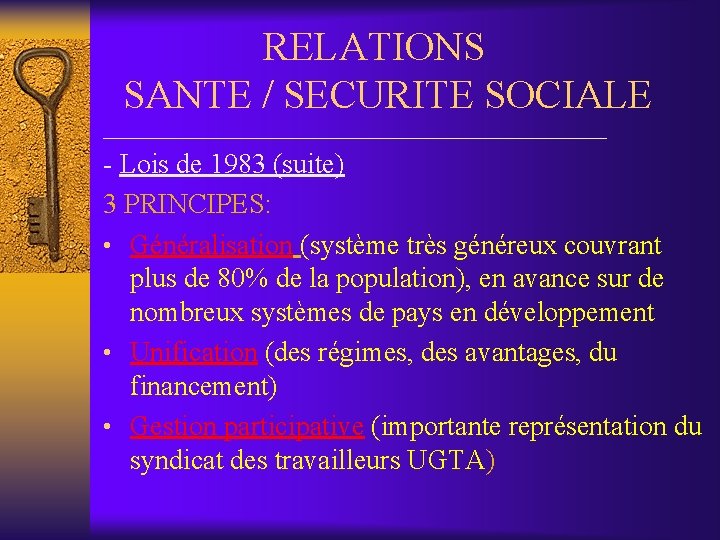 RELATIONS SANTE / SECURITE SOCIALE __________________ - Lois de 1983 (suite) 3 PRINCIPES: •