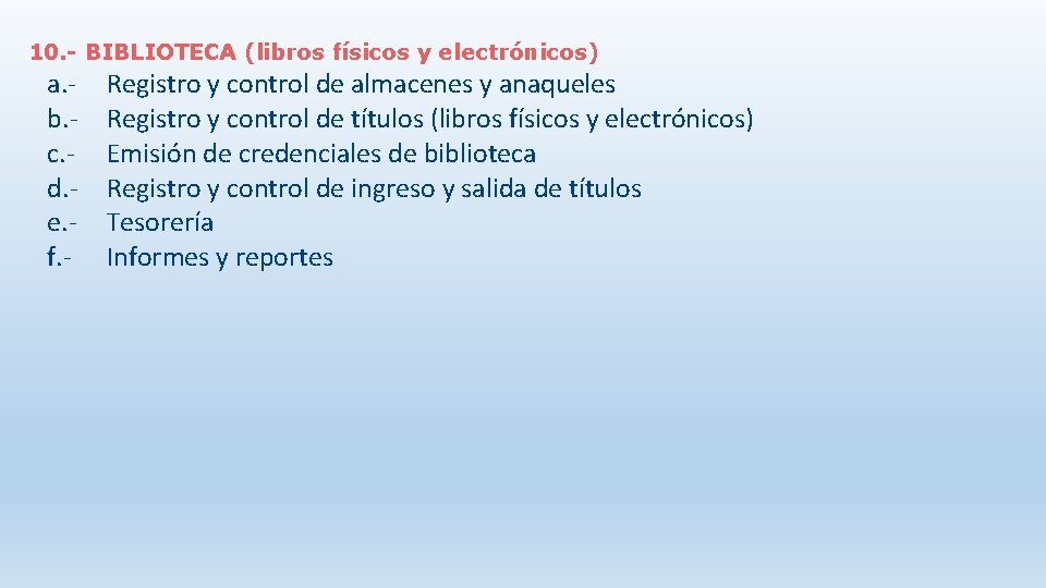 10. - BIBLIOTECA (libros físicos y electrónicos) a. b. c. d. e. f. -