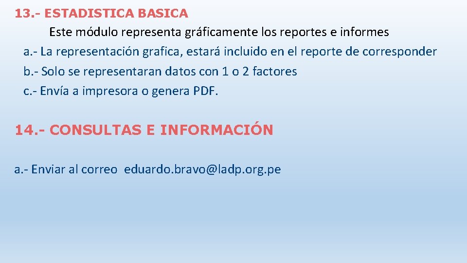 13. - ESTADISTICA BASICA Este módulo representa gráficamente los reportes e informes a. -