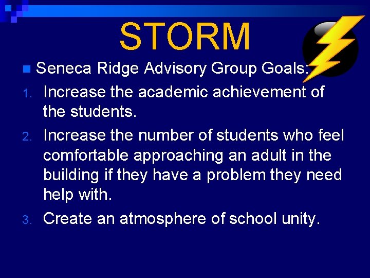 STORM Seneca Ridge Advisory Group Goals: 1. Increase the academic achievement of the students.