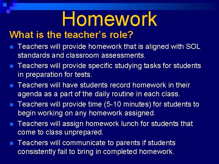 Homework What is the teacher’s role? n n n Teachers will provide homework that