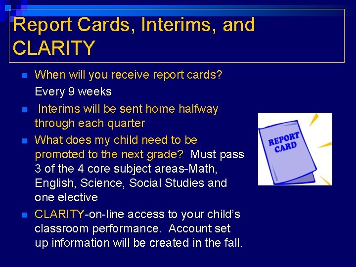 Report Cards, Interims, and CLARITY n n When will you receive report cards? Every