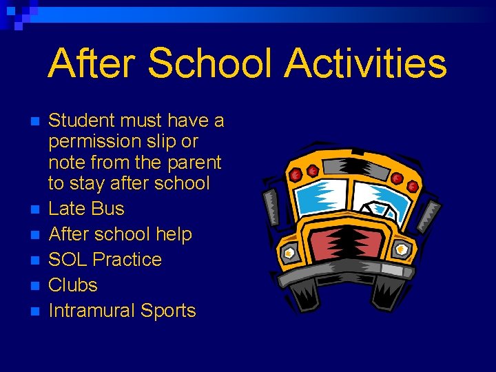 After School Activities n n n Student must have a permission slip or note