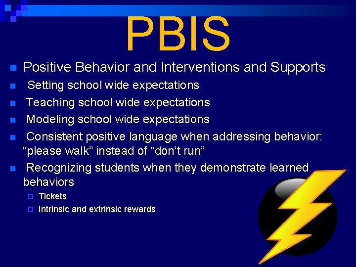 PBIS n Positive Behavior and Interventions and Supports n Setting school wide expectations Teaching