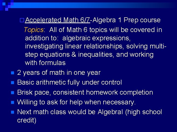 ¨ Accelerated n n n Math 6/7 -Algebra 1 Prep course Topics: All of