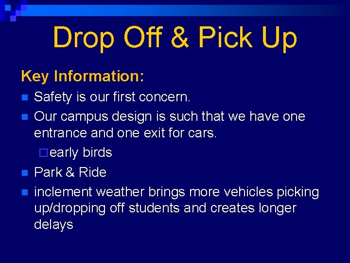 Drop Off & Pick Up Key Information: n n Safety is our first concern.